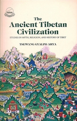 Ancient Tibetan Civilization: Studies in Myth, Religion, and History of Tibet