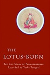 The Lotus Born: The Life Story of Padmasambhava, Yeshe Tsogyal