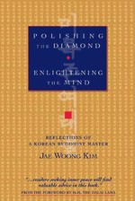 Polishing the Diamond, Enlightening the Mind: Reflections of a Korean Buddhist Master  <br> By: Kim, Jae Woong