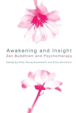 Awakening and Insight, Zen Buddhism and Psychotherapy <br>  By: Young-Eisendrath and Shoji Muramoto (Editors)