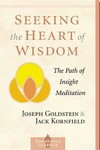Seeking the Heart of Wisdom, The Path of Insight Meditation <br> By: Goldstein & Kornfield