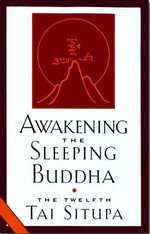 Awakening the Sleeping Buddha <br> By: Tai Situpa, the 12th