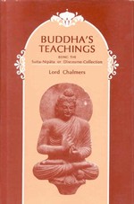 Buddha's Teachings Being the Sutta-Nipata or Discourse-Collection