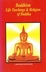 Buddhism, Life, Teachings, and Religion of Buddha <br> By: Saint Hilaire, J.B.