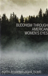 Buddhism through American Women's Eyes,  Karma Lekshe Tsomo,ed., Snow Lion Publications