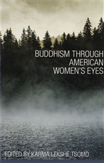 Buddhism through American Women's Eyes,  Karma Lekshe Tsomo,ed., Snow Lion Publications