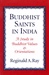 Buddhist Saints in India: A Study in Buddhist Values and Orientations  <br> By: Ray