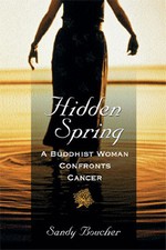 Hidden Spring: A Buddhist Woman Confronts Cancer, Sandy Boucher, Wisdom Publications