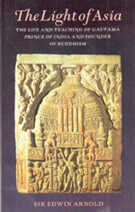 Light of Asia: The Life and Teaching of Gautama Prince of India and Founder of Buddhism, Edwin Arnold