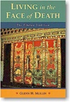 Living in the Face of Death: The Tibetan Tradition, Glenn Mullin