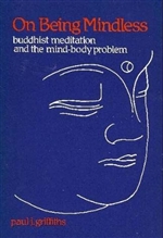 On Being Mindless : Buddhist Meditation and the Mind-Body Problem, Paul J. Griffiths