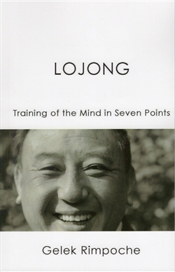 Lojong: Training of the Mind in Seven Points, Gelek Rimpoche