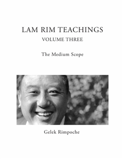 Lam Rim Teachings Volume Three: The Medium Scope, Gelek Rimpoche