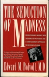 Seduction of Madness <br>  By: Edward Podvoll