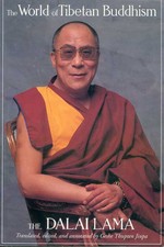 World of Tibetan Buddhism: An Overview of Its Philosophy and Practice <br> By: Dalai Lama