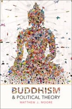 Buddhism and Political Theory,  Matthew J. Moore