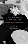 Transforming Consciousness:Yogacara Thought in Modern China, John Makeham