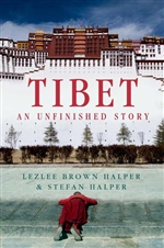 Tibet: An Unfinished Story, Lezlee Brown Halper and Stefan Halper