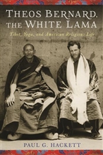 Theos Bernard, The White Lama: Tibet, Yoga, and American Religious Life