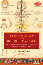 Being Human in a Buddhist World: An Intellectual History of Medicine in Early Modern Tibet