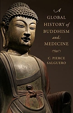 Global History of Buddhism and Medicine, C. Pierce Salguero