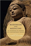 Buddhism and Medicine: An Anthology of Modern and Contemporary Sources, C. Pierce Salguero (editor)
