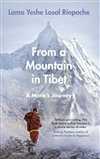 From a Mountain in Tibet :  A Monk's Journey, Lama Yeshe Losal Rinpoche