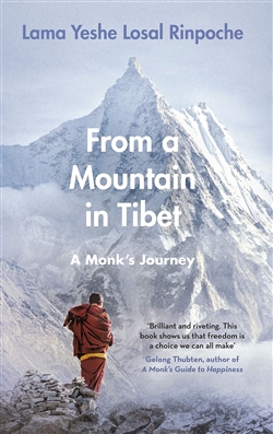 From a Mountain in Tibet: A Monk's Journey, Lama Yeshe Losal Rinpoche