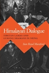 Himalayan Dialogue: Tibetan Lamas & Gurung Shamans In Nepal <br> By:  Stan Royal Mumford