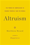 Altruism: The Power of Compassion to Change Yourself and the World