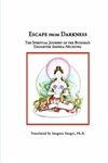Escape from Darkness: The Spiritual Journey of the Buddha's Daughter Shenza Nechung, Translated by Sangmo Yangri