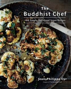 The Buddhist Chef: 100 Simple, Feel-Good Vegan Recipes; Jean-Philippe Cyr