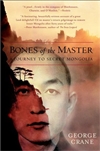 Bones of the Master:  A Journey to Secret Mongolia, George Crane