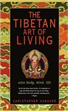 Tibetan Art of Living: Wise Body, Mind, Life