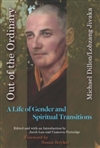 Out of the Ordinary: A Life of Gender and Spiritual Transitions, Michael Dillon/Lobzang Jivaka