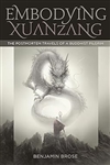 Embodying Xuanzang: The Postmortem Travels of a Buddhist Pilgrim