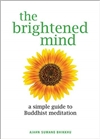 Brightened Mind: A Simple Guide to Buddhist Meditation , Ajahn Sumano Bhikkhu, Quest Books