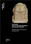 Amaravati : the art of an early Buddhist monument in context , Akira Shimada; Michael D Willis