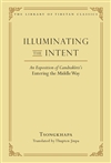 Illuminating the Intent: An Exposition of Candrakirti's Entering the Middle Way, Tsongkhapa