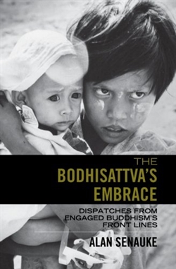 Bodhisattva's Embrace: Dispatches from Engaged Buddhism's Front Lines By: Alan Senauke