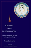 Journey into Buddhahood: The Five Paths and Ten Stages of Compassionate Beings