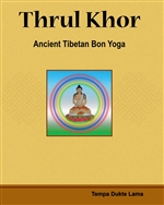 Thrul Khor: Ancient Tibetan Bon Yoga  Tempa Dukte Lama