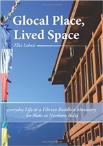 Global Place, Lived Space: everyday Life in a Tibetan Buddhist Monastery for Nuns in Northen India, Elles Lohuis