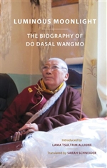 Luminous Moonlight: The Biography of Do Dasal Wangmo <br> By: Sarah Schneider