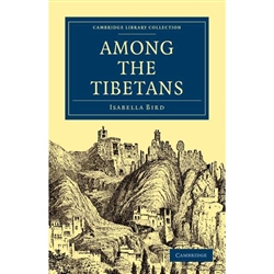 Among the Tibetans <br>By: Isabella Bird