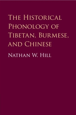 The Historical Phonology of Tibetan, Burmese, and Chinese; Nathan W. Hill