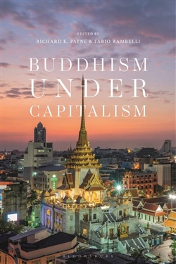 Buddhism Under Capitalism, Richard K. Payne and Fabio Rambelli (editors)