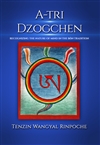 A-Tri Dzogchen: Recognizing the Nature of Mind in the Bon Tradition