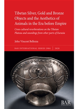 Tibetan Silver, Gold and Bronze Objects and the Aesthetics of Animals in the Era before Empire: Cross-cultural reverberations on the Tibetan Plateau and soundings from other parts of Eurasia, John Vincent Bellezza