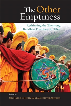 The Other Emptiness: Rethinking the Zhentong Buddhist Discourse in Tibet, Michael R. Sheehy and Klaus-Dieter Mathes (editors)